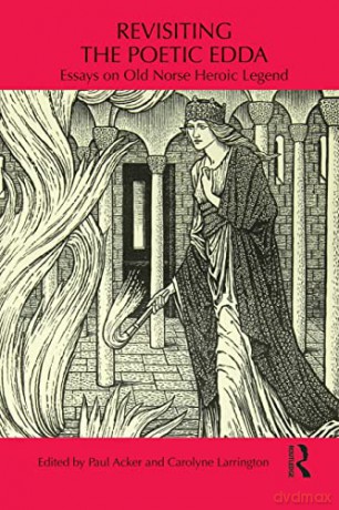 Revisiting the Poetic Edda: Essays on Old Norse Heroic Legend (Routledge Medieval Casebooks) - Paul Acker [KSIĄŻKA]