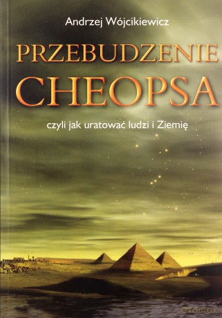 Przebudzenie Cheopsa - Andrzej Wójcikiewicz [KSIĄŻKA]