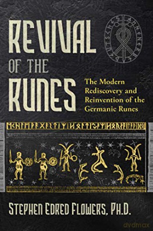 Revival of the Runes: The Modern Rediscovery and Reinvention of the Germanic Runes - Stephen E. Flowers Ph.D. [KSIĄŻKA]