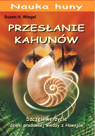 Przesłanie Kahunów - Suzan H. Wiegel [KSIĄŻKA]