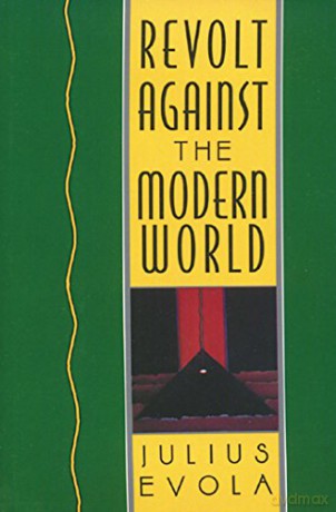 Revolt Against the Modern World: Politics, Religion, and Social Order in the Kali Yuga - Julius Evola [KSIĄŻKA]