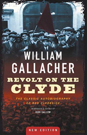 Revolt on the Clyde: The Classic Autobiography of Red Clydeside - William Gallacher [KSIĄŻKA]