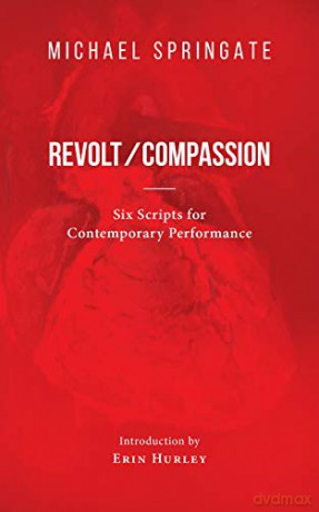 Revolt/Compassion: Six Scripts for Contemporary Performance (Essential Drama) - Michael Springate [KSIĄŻKA]