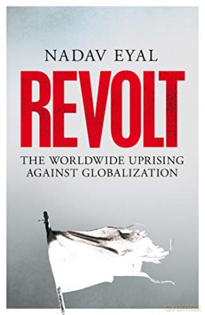 Revolt: The Worldwide Uprising Against Globalization - Nadav Eyal [KSIĄŻKA]