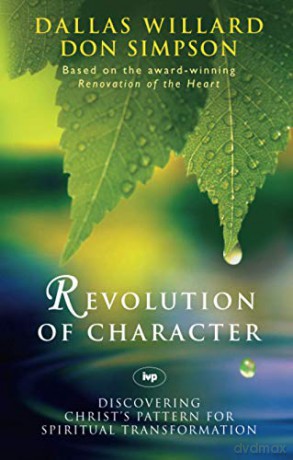 Revolution of character: Discovering Christ'S Pattern For Spiritual Transformation - Dallas Willard [KSIĄŻKA]