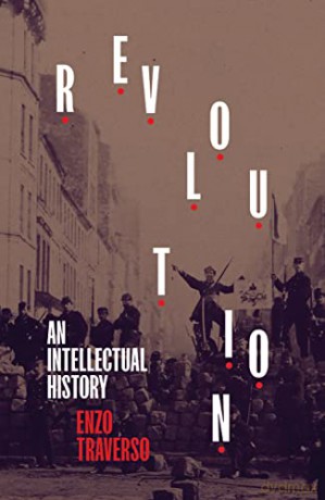 Revolution: An Intellectual History - Enzo Traverso [KSIĄŻKA]