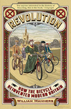 Revolution: How the Bicycle Reinvented Modern Britain - William Manners [KSIĄŻKA]