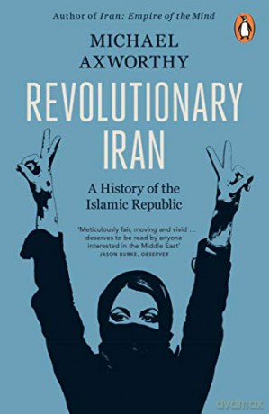 Revolutionary Iran: A History of the Islamic Republic Second Edition - Michael Axworthy [KSIĄŻKA]