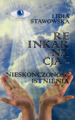 Reinkarnacja - nieskończoność istnienia - Lidia Stawowska [KSIĄŻKA]