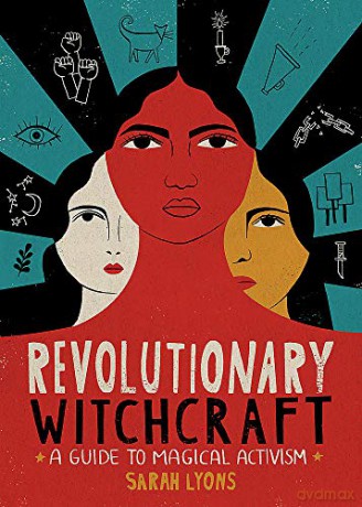 Revolutionary Witchcraft: A Guide to Magical Activism - Sarah Lyons [KSIĄŻKA]