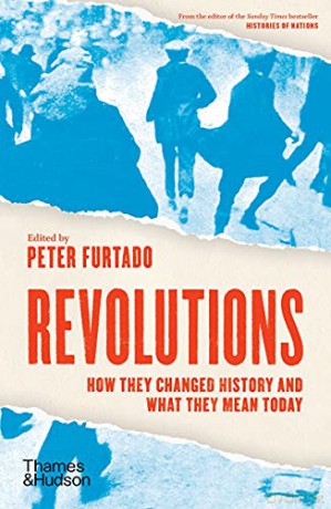 Revolutions: How they changed history and what they mean today - Peter Furtado [KSIĄŻKA]