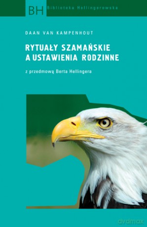 Rytuały szamańskie a ustawienia rodzinne - Daan van Kampenhout [KSIĄŻKA]