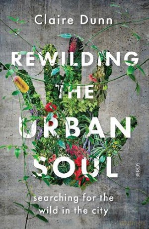 Rewilding the Urban Soul: searching for the wild in the city - Claire Dunn [KSIĄŻKA]