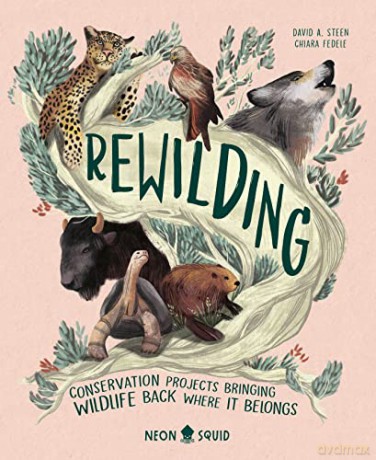 Rewilding: Bringing Wildlife Back Where It Belongs (UK Edition) - David A. Steen [KSIĄŻKA]