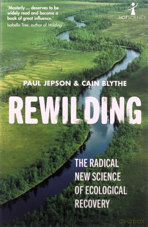 Rewilding: The Radical New Science of Ecological Recovery: 14 (Hot Science) - Cain Blythe [KSIĄŻKA]