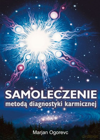 Samoleczenie metodą diagnostyki karmicznej - Marjan Ogorevc [KSIĄŻKA]