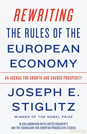 Rewriting the Rules of the European Economy: An Agenda for Growth and Shared Prosperity - The Foundation for European Progressive Studies [KSIĄŻKA]