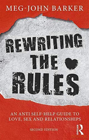 Rewriting the Rules: An Anti Self-Help Guide to Love, Sex and Relationships - Meg John Barker [KSIĄŻKA]