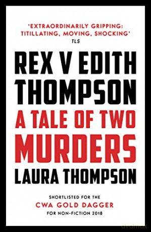 Rex v Edith Thompson: A Tale of Two Murders - Laura Thompson [KSIĄŻKA]