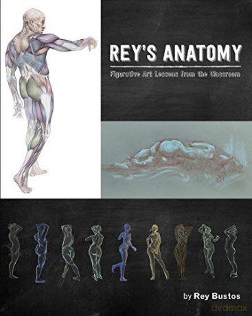 Rey's Anatomy for Artists: Lessons from the Classroom: Figurative Art Lessons from the Classroom - Rey Bustos [KSIĄŻKA]
