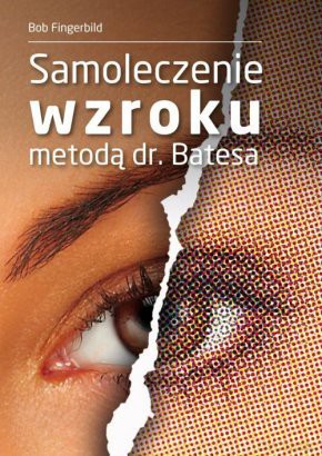 Samoleczenie wzroku metodą dr. Bates"a - Bob Fingerbild [KSIĄŻKA]