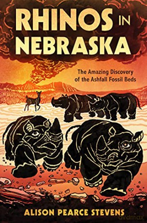 Rhinos in Nebraska: The Amazing Discovery of the Ashfall Fossil Beds - Stevens [KSIĄŻKA]
