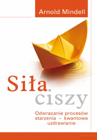 Siła ciszy - Arnold Mindell [KSIĄŻKA]