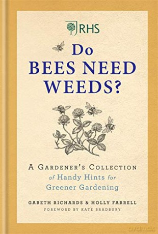 RHS Do Bees Need Weeds: A Gardener's Collection of Handy Hints for Greener Gardening - Holly Farrell [KSIĄŻKA]