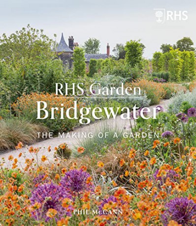 RHS Garden Bridgewater: The Making of a Garden - The Royal Horticultural Society [KSIĄŻKA]