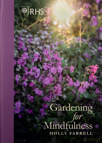 RHS Gardening for Mindfulness - Holly Farrell [KSIĄŻKA]
