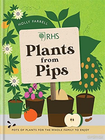 RHS Plants from Pips: Pots of plants for the whole family to enjoy - Holly Farrell [KSIĄŻKA]