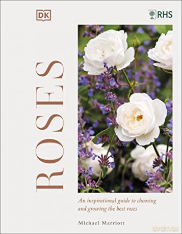 RHS Roses: An Inspirational Guide to Choosing and Growing the Best Roses - Michael V Marriott [KSIĄŻKA]