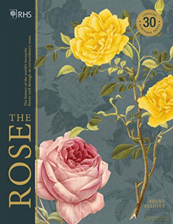 RHS The Rose: The history of the world's favourite flower in 40 roses - Brent Elliott [KSIĄŻKA]