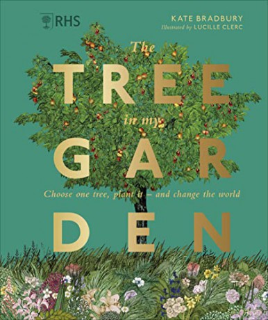 RHS The Tree in My Garden: Choose One Tree, Plant It - and Change the World - Kate Bradbury [KSIĄŻKA]