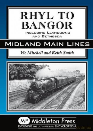 Rhyl to Bangor: Including Llandudno and Bethesda (Midland Main Lines) - Vic Mitchell [KSIĄŻKA]