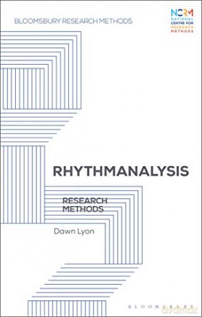 Rhythmanalysis: Research Methods (Bloomsbury Research Methods) - Dawn Lyon [KSIĄŻKA]