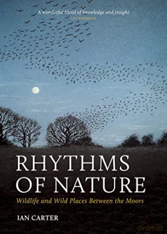 Rhythms of Nature: Wildlife and Wild Places Between the Moors - Ian Carter [KSIĄŻKA]