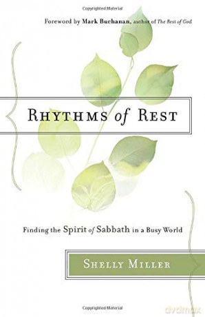 Rhythms of Rest: Finding the Spirit of Sabbath in a Busy World - Shelly Miller [KSIĄŻKA]