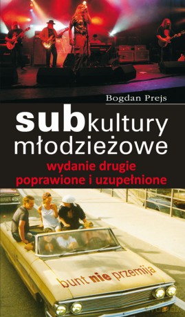 Subkultury młodzieżowe - bunt nie przemija
Wydanie drugie - poprawione i uzupełnione - Bogdan Prejs [KSIĄŻKA]