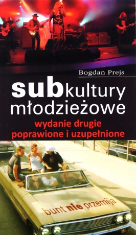 Subkultury młodzieżowe - bunt nie przemija
Wydanie drugie - poprawione i uzupełnione - Bogdan Prejs [KSIĄŻKA]