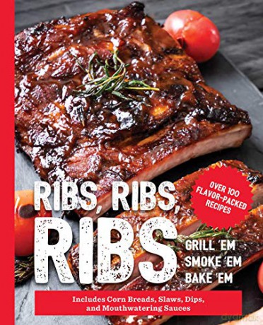 Ribs, Ribs, Ribs: Over 100 Flavor-Packed Recipes (The Art of Entertaining) - Editors of Cider Mill Press [KSIĄŻKA]