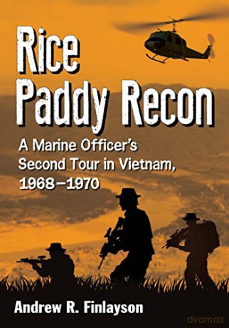 Rice Paddy War: A Marine Recon Officer's Second Tour in Vietnam, 1968-1970: A Marine Officer's Second Tour in Vietnam, 1968-1970 - Andrew R. Finlayson [KSIĄŻKA]