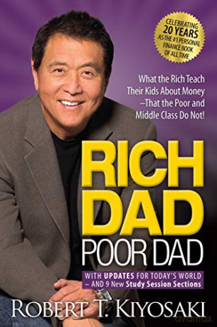 Rich Dad Poor Dad: What the Rich Teach Their Kids About Money That the Poor and Middle Class Do Not! - Robert T. Kiyosaki [KSIĄŻKA]