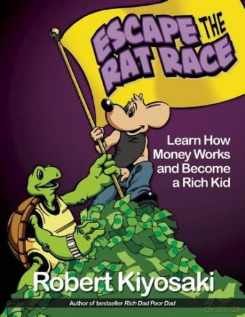 Rich Dad's Escape from the Rat Race: How To Become A Rich Kid By Following Rich Dad's Advice - Robert T Kiyosaki [KSIĄŻKA]
