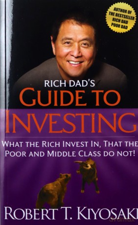 Rich Dad's Guide to Investing: What the Rich Invest In, That the Poor and Middle-Class Do Not - Robert T. Kiyosaki [KSIĄŻKA]
