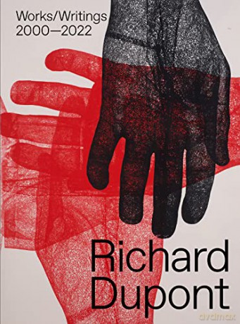 Richard Dupont: Works/Writings 2000-2022: Works/Writings 2000-2022 - Franklin Sirmans [KSIĄŻKA]