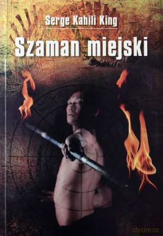 Szaman miejski - Serge Kahili King [KSIĄŻKA]