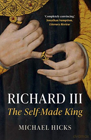 Richard III: The Self-Made King (Yale English Monarchs) - Michael Hicks [KSIĄŻKA]