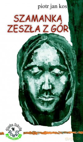 Szamanka zeszła z gór - Piotr Jan Kos [KSIĄŻKA]