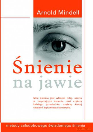 Śnienie na jawie - Arnold Mindell [KSIĄŻKA]